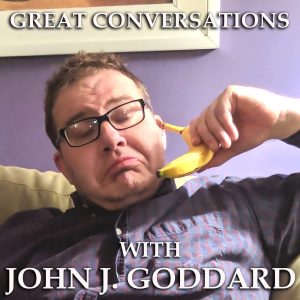 Great Conversations with John J. Goddard